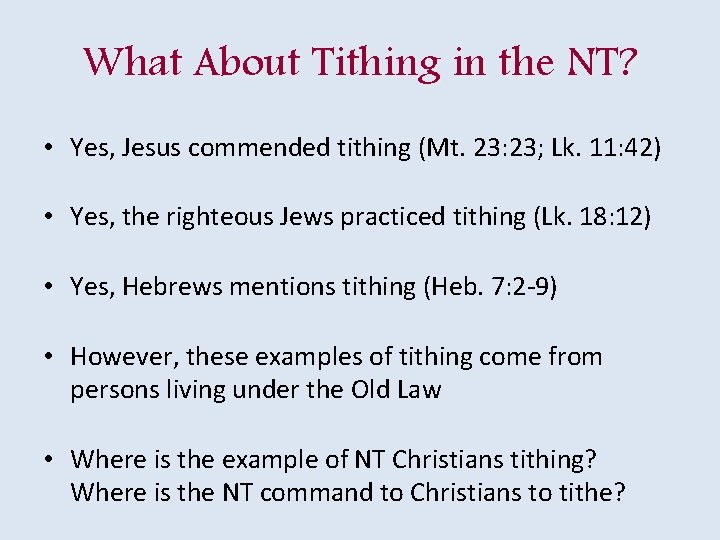 What About Tithing in the NT? • Yes, Jesus commended tithing (Mt. 23: 23;