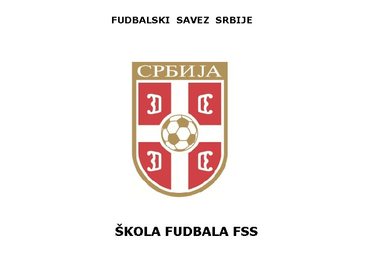 FUDBALSKI SAVEZ SRBIJE ŠKOLA FUDBALA FSS 