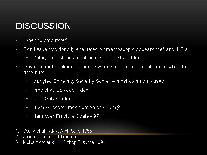 DISCUSSION • When to amputate? • Soft tissue traditionally evaluated by macroscopic appearance 1