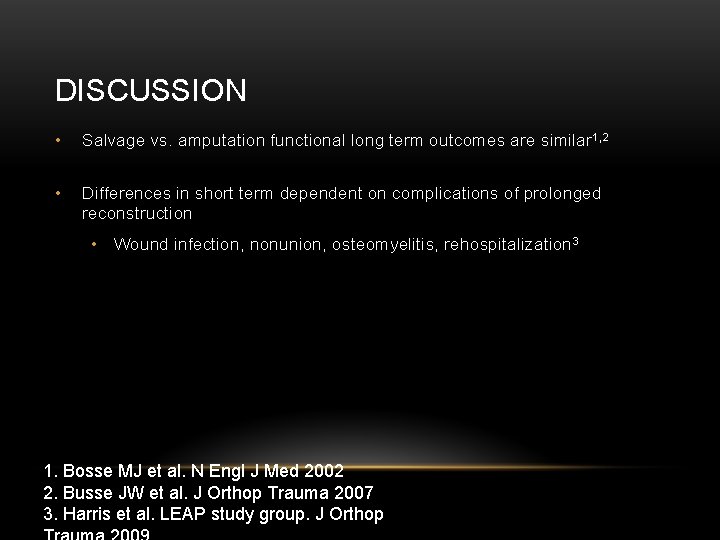DISCUSSION • Salvage vs. amputation functional long term outcomes are similar 1, 2 •