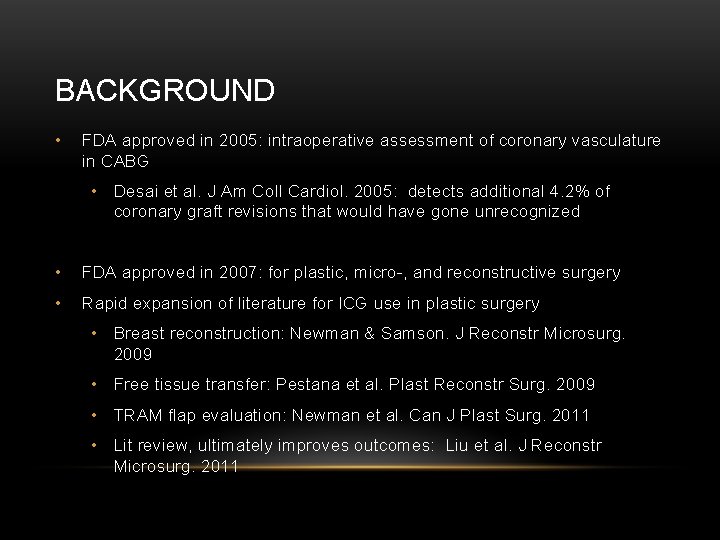 BACKGROUND • FDA approved in 2005: intraoperative assessment of coronary vasculature in CABG •