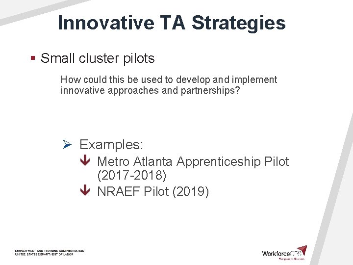 Innovative TA Strategies § Small cluster pilots How could this be used to develop