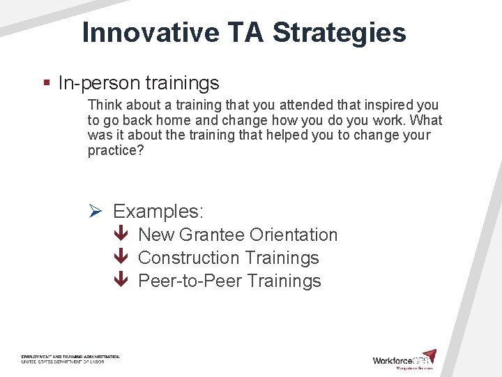 Innovative TA Strategies § In-person trainings Think about a training that you attended that