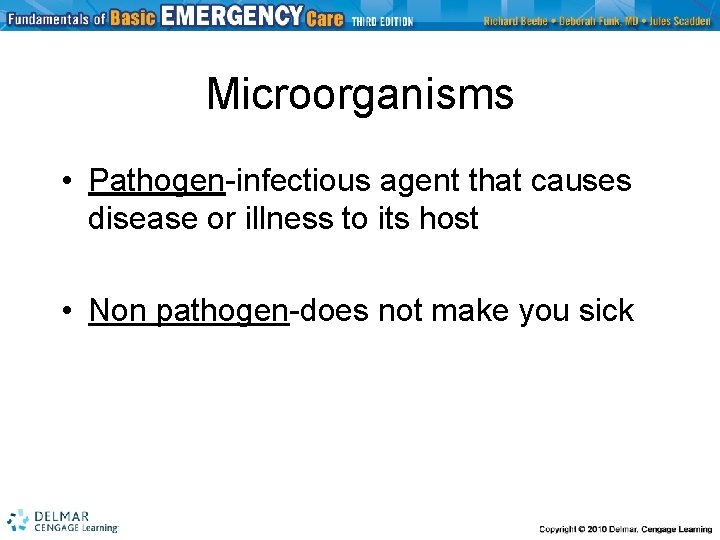 Microorganisms • Pathogen-infectious agent that causes disease or illness to its host • Non