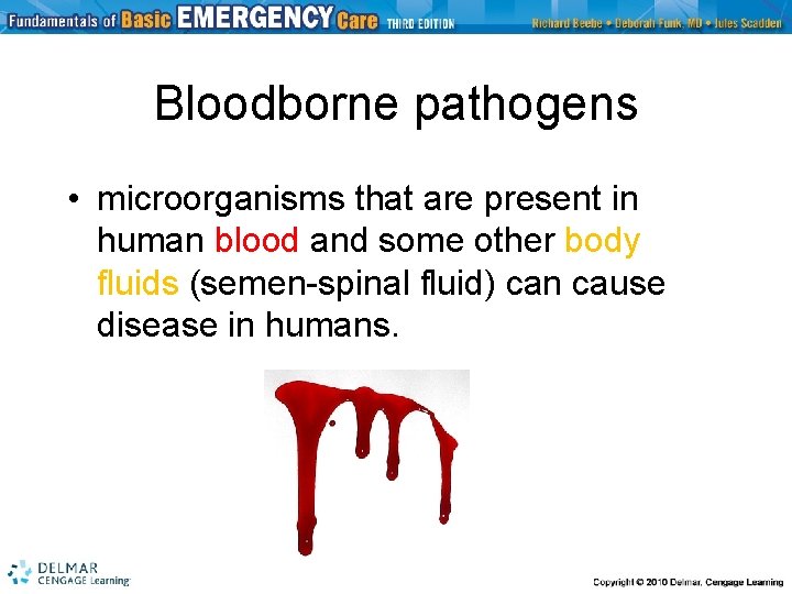 Bloodborne pathogens • microorganisms that are present in human blood and some other body