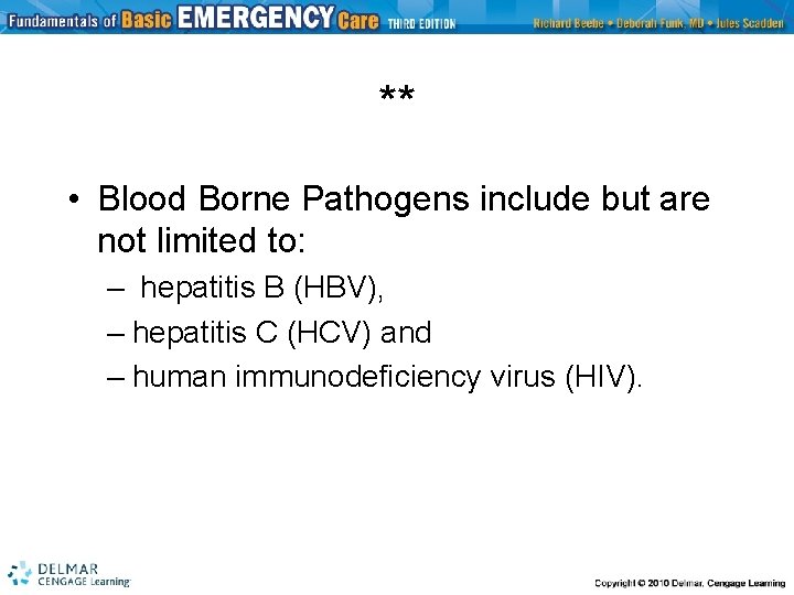 ** • Blood Borne Pathogens include but are not limited to: – hepatitis B