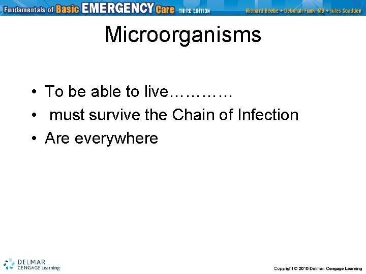 Microorganisms • To be able to live………… • must survive the Chain of Infection