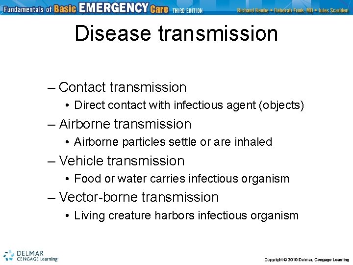 Disease transmission – Contact transmission • Direct contact with infectious agent (objects) – Airborne