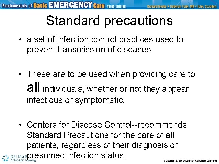 Standard precautions • a set of infection control practices used to prevent transmission of