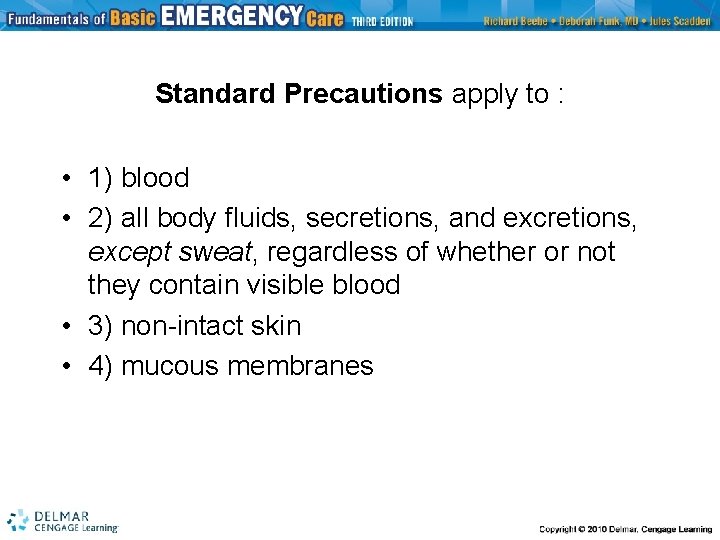 Standard Precautions apply to : • 1) blood • 2) all body fluids, secretions,