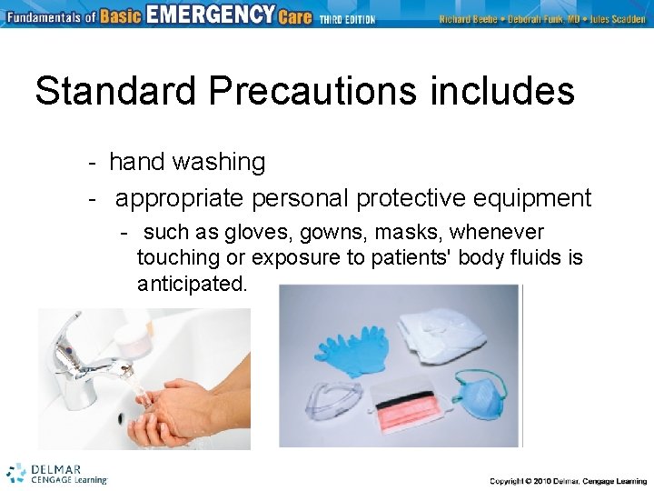 Standard Precautions includes - hand washing - appropriate personal protective equipment - such as