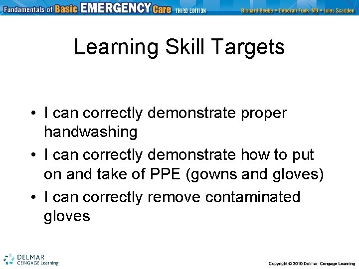 Learning Skill Targets • I can correctly demonstrate proper handwashing • I can correctly