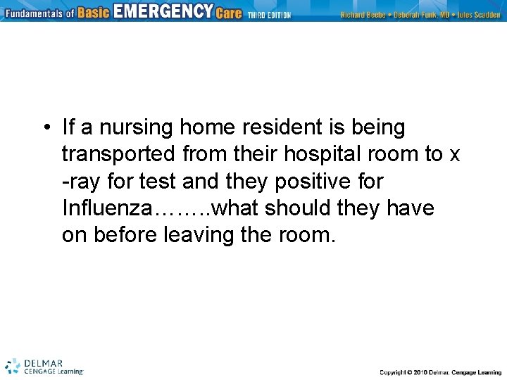  • If a nursing home resident is being transported from their hospital room