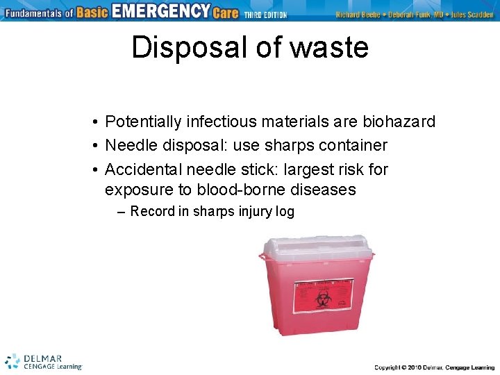 Disposal of waste • Potentially infectious materials are biohazard • Needle disposal: use sharps