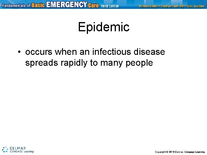 Epidemic • occurs when an infectious disease spreads rapidly to many people 