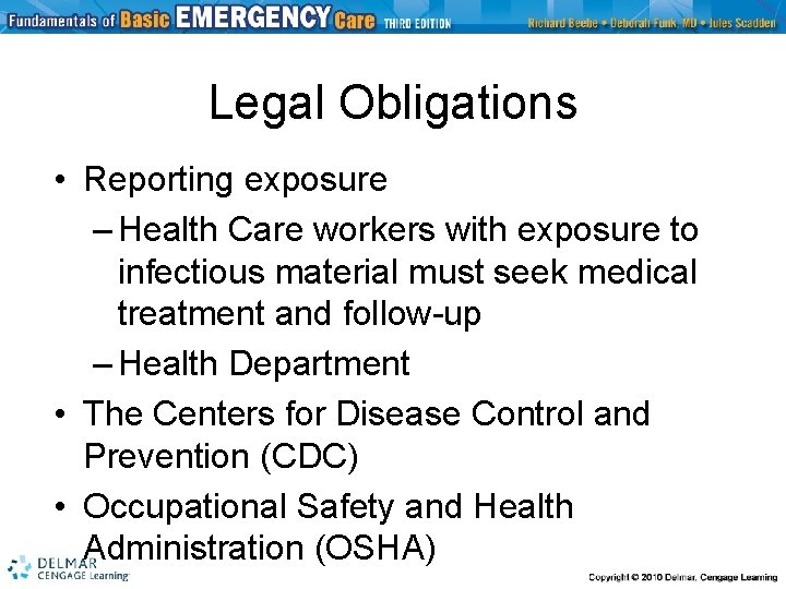 Legal Obligations • Reporting exposure – Health Care workers with exposure to infectious material