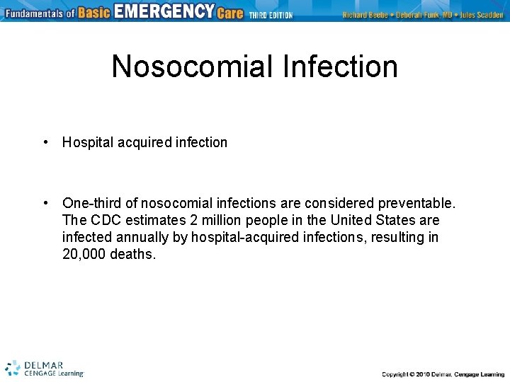 Nosocomial Infection • Hospital acquired infection • One-third of nosocomial infections are considered preventable.