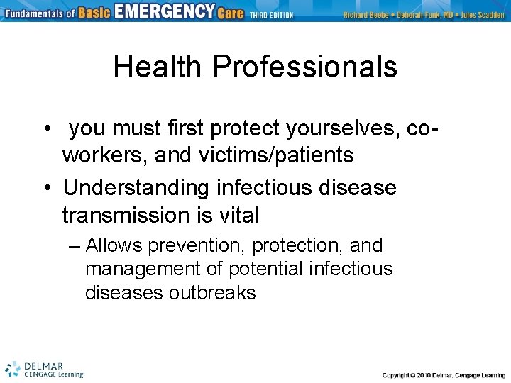 Health Professionals • you must first protect yourselves, coworkers, and victims/patients • Understanding infectious