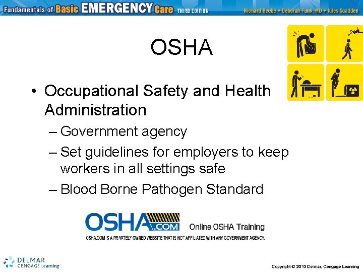 OSHA • Occupational Safety and Health Administration – Government agency – Set guidelines for