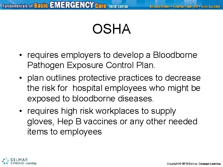 OSHA • requires employers to develop a Bloodborne Pathogen Exposure Control Plan. • plan