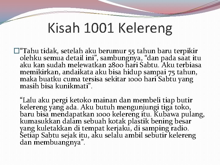 Kisah 1001 Kelereng �“Tahu tidak, setelah aku berumur 55 tahun baru terpikir olehku semua