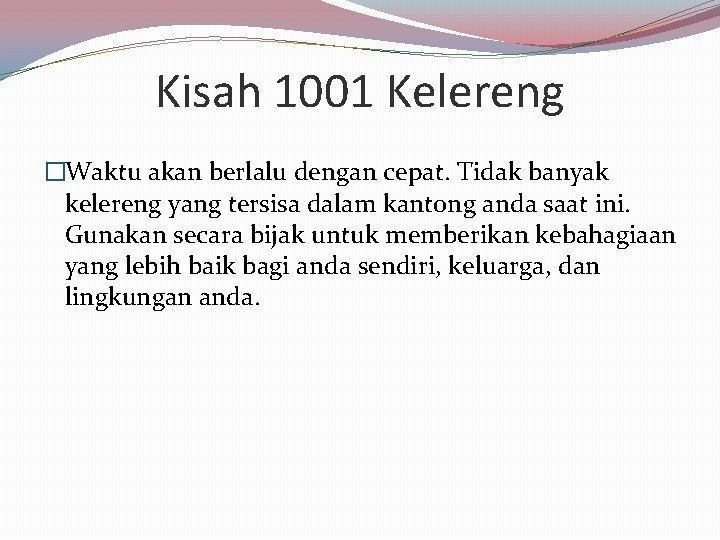 Kisah 1001 Kelereng �Waktu akan berlalu dengan cepat. Tidak banyak kelereng yang tersisa dalam