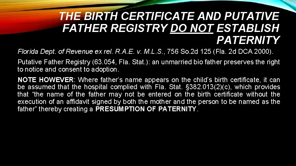 THE BIRTH CERTIFICATE AND PUTATIVE FATHER REGISTRY DO NOT ESTABLISH PATERNITY Florida Dept. of
