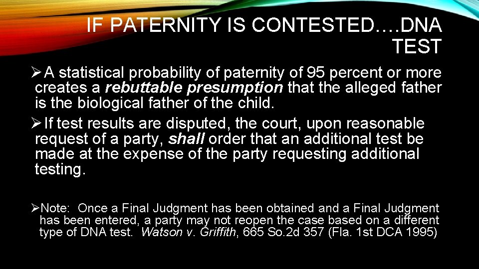IF PATERNITY IS CONTESTED…. DNA TEST Ø A statistical probability of paternity of 95