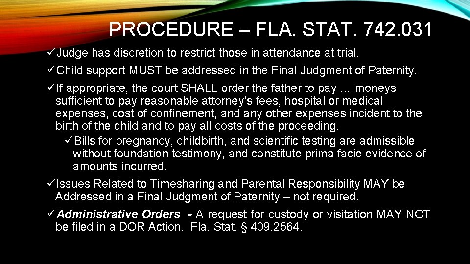 PROCEDURE – FLA. STAT. 742. 031 üJudge has discretion to restrict those in attendance