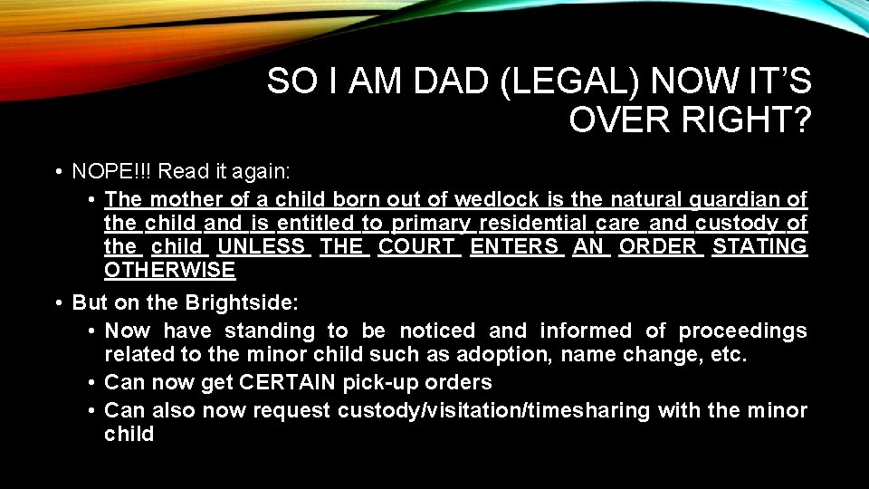 SO I AM DAD (LEGAL) NOW IT’S OVER RIGHT? • NOPE!!! Read it again: