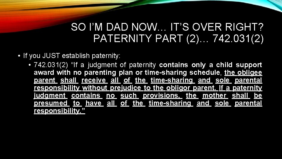 SO I’M DAD NOW… IT’S OVER RIGHT? PATERNITY PART (2)… 742. 031(2) • If