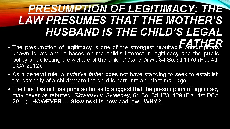 PRESUMPTION OF LEGITIMACY: THE LAW PRESUMES THAT THE MOTHER’S HUSBAND IS THE CHILD’S LEGAL