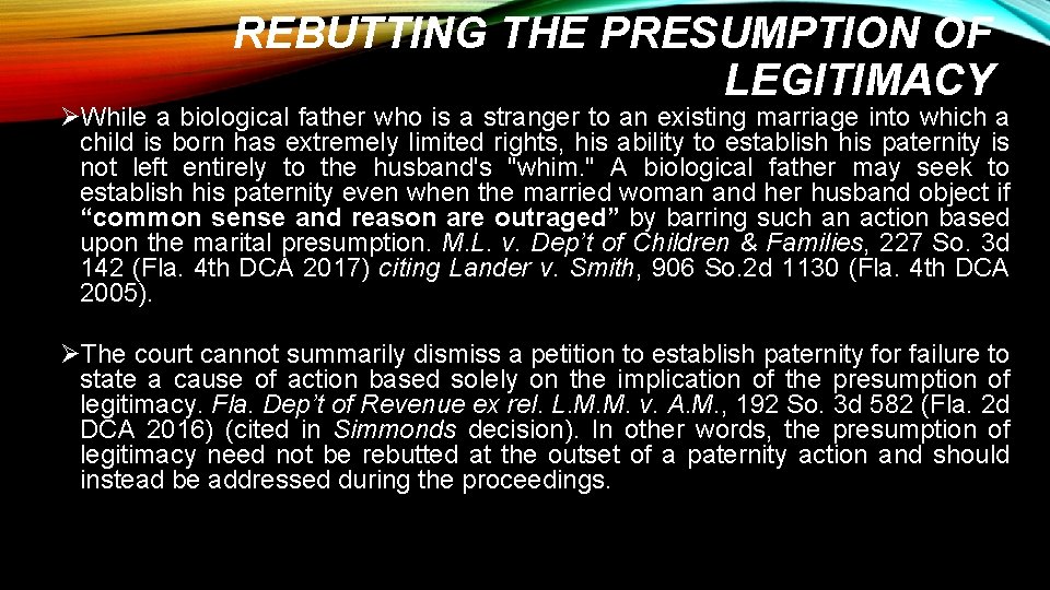REBUTTING THE PRESUMPTION OF LEGITIMACY ØWhile a biological father who is a stranger to
