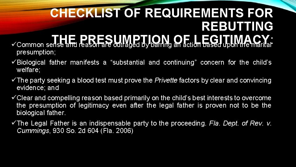 CHECKLIST OF REQUIREMENTS FOR REBUTTING THE PRESUMPTION LEGITIMACY: üCommon sense and reason are outraged