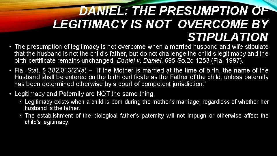 DANIEL: THE PRESUMPTION OF LEGITIMACY IS NOT OVERCOME BY STIPULATION • The presumption of