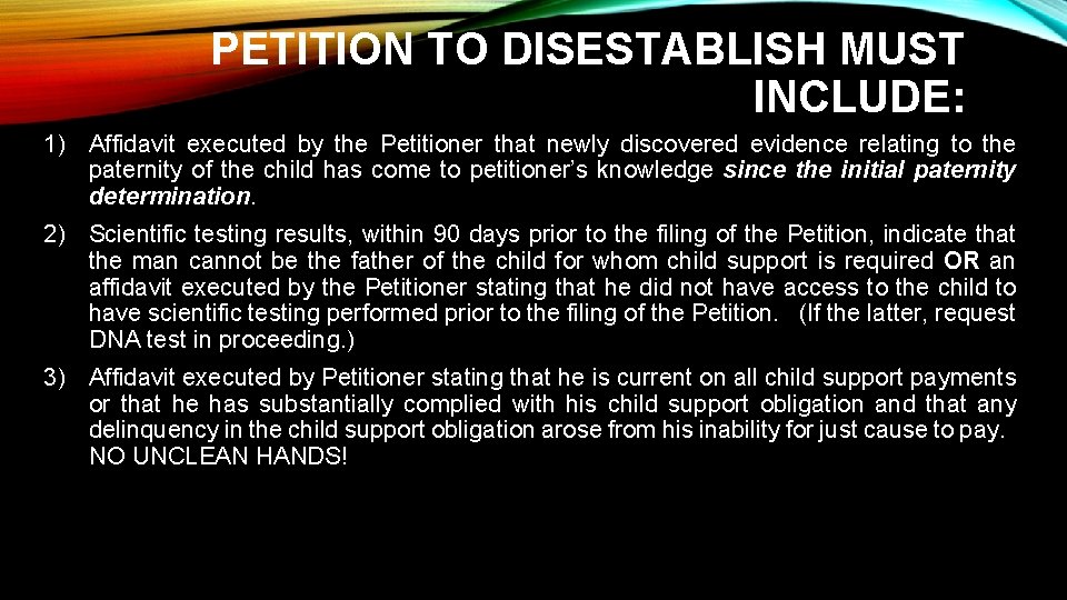PETITION TO DISESTABLISH MUST INCLUDE: 1) Affidavit executed by the Petitioner that newly discovered