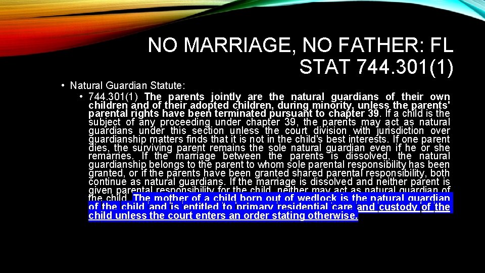 NO MARRIAGE, NO FATHER: FL STAT 744. 301(1) • Natural Guardian Statute: • 744.