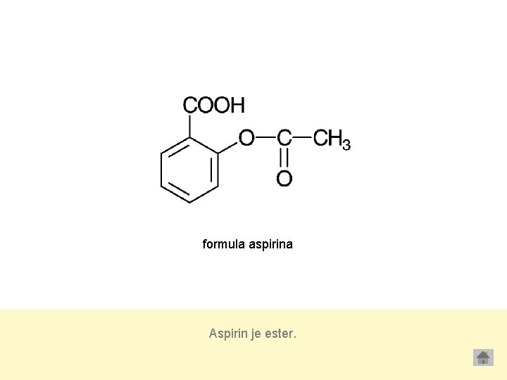 formula aspirina Aspirin je ester. 