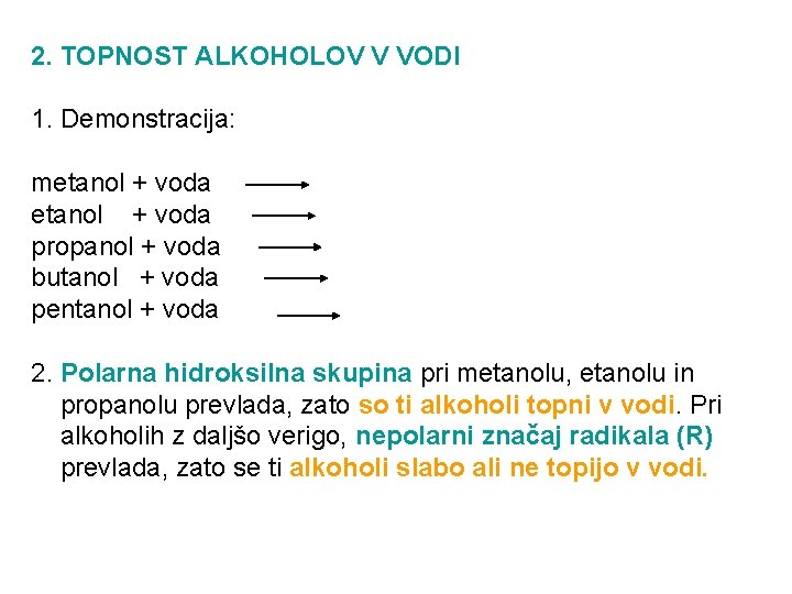 2. TOPNOST ALKOHOLOV V VODI 1. Demonstracija: metanol + voda propanol + voda butanol