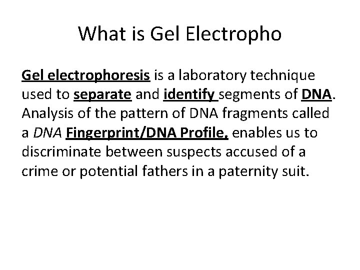 What is Gel Electropho Gel electrophoresis is a laboratory technique used to separate and