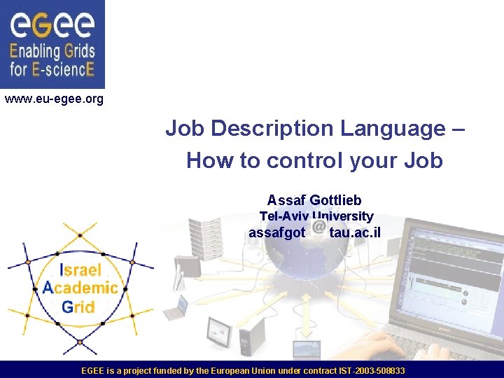 www. eu-egee. org Job Description Language – How to control your Job Assaf Gottlieb