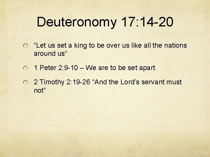 Deuteronomy 17: 14 -20 “Let us set a king to be over us like