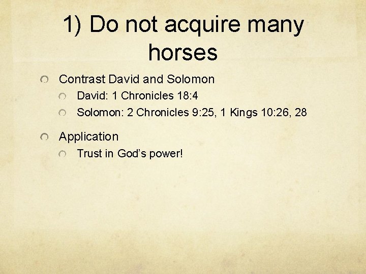 1) Do not acquire many horses Contrast David and Solomon David: 1 Chronicles 18: 1) Do not acquire many horses Contrast David and Solomon David: 1 Chronicles 18:
