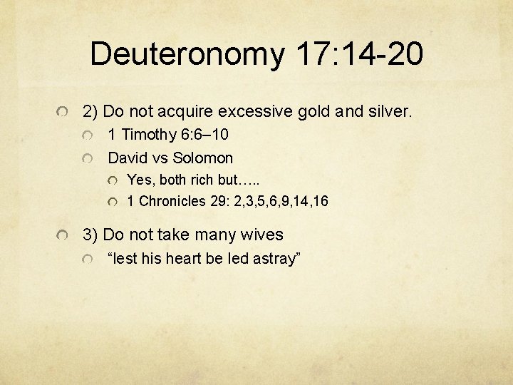 Deuteronomy 17: 14 -20 2) Do not acquire excessive gold and silver. 1 Timothy