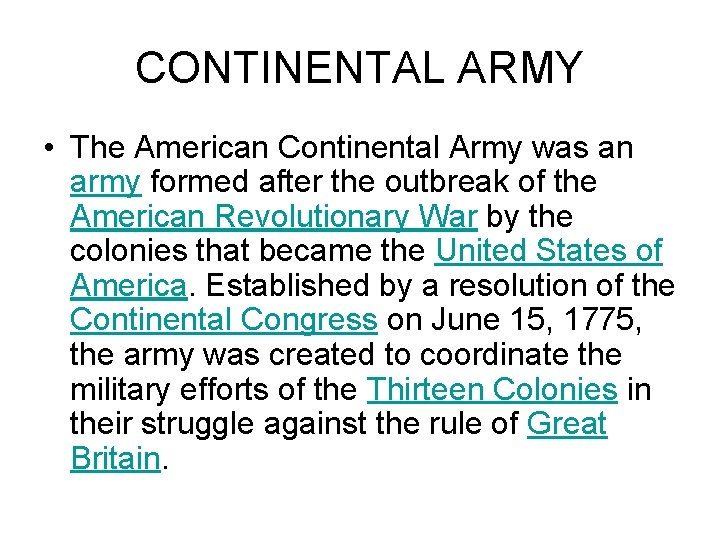 CONTINENTAL ARMY • The American Continental Army was an army formed after the outbreak