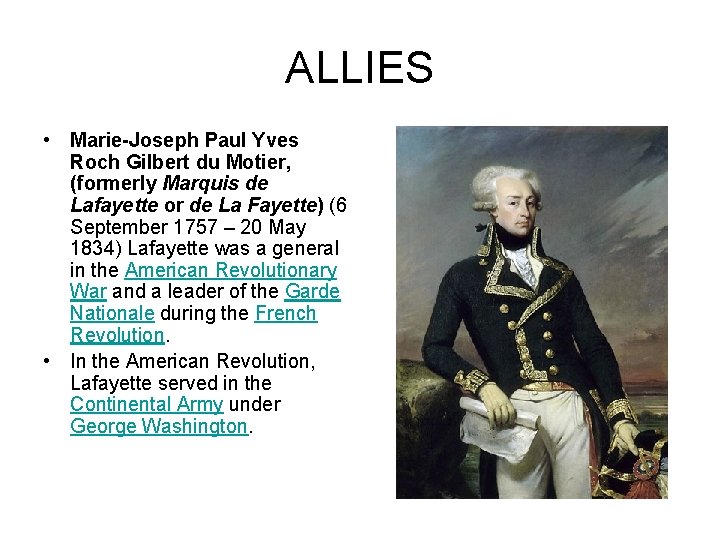 ALLIES • Marie-Joseph Paul Yves Roch Gilbert du Motier, (formerly Marquis de Lafayette or