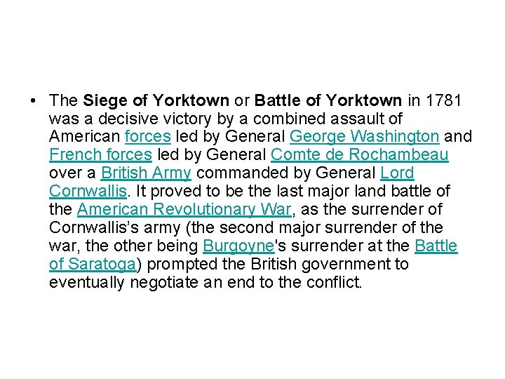  • The Siege of Yorktown or Battle of Yorktown in 1781 was a