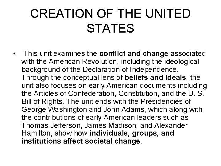 CREATION OF THE UNITED STATES • This unit examines the conflict and change associated