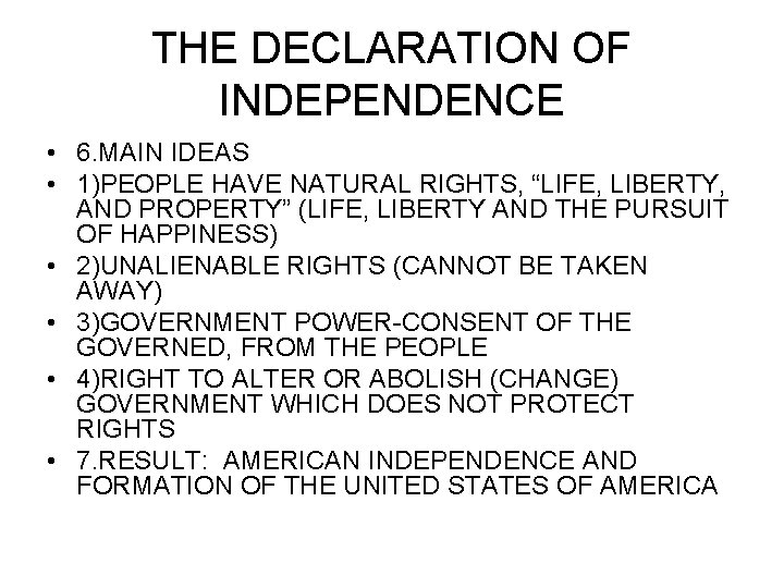 THE DECLARATION OF INDEPENDENCE • 6. MAIN IDEAS • 1)PEOPLE HAVE NATURAL RIGHTS, “LIFE,