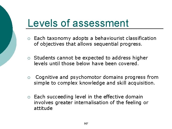 Levels of assessment ¡ Each taxonomy adopts a behaviourist classification of objectives that allows